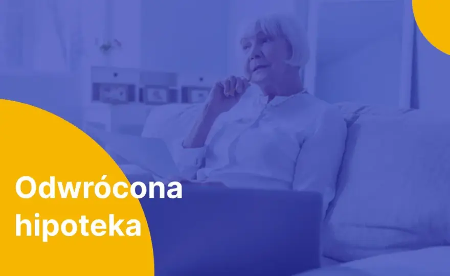 Odwrócona hipoteka: Ile realnie możesz dostać? Sprawdź!