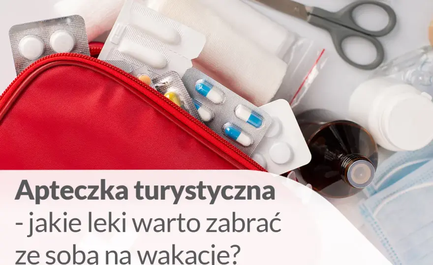 Apteczka podróżna: co zabrać? Spakuj bezpiecznie i bez stresu!