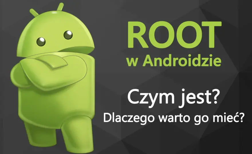 Root Androida - Czy warto? Pełny poradnik i alternatywy