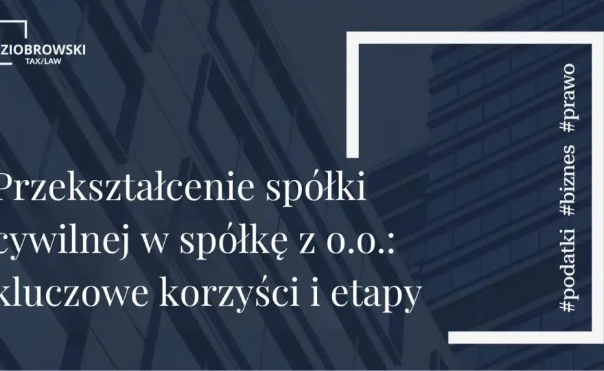 Przekształcenie spółki cywilnej w spółkę z o.o. krok po kroku