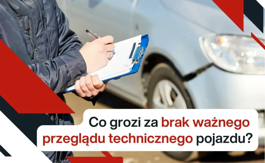 Brak ważnego badania technicznego - Co grozi po 30 dniach?