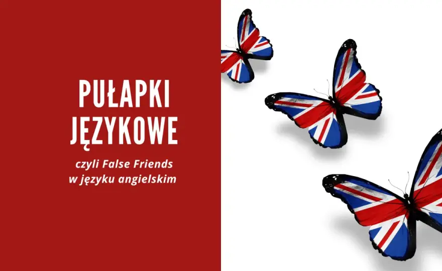False Friends English Polish - Jak uniknąć pułapek w języku?