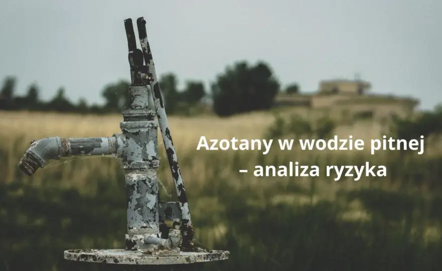 Azotyny w wodzie - normy, ryzyko i skuteczne filtry