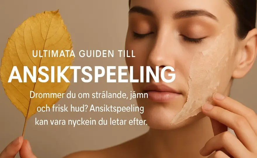 Ansiktspeeling som passar din hud - välj rätt metod