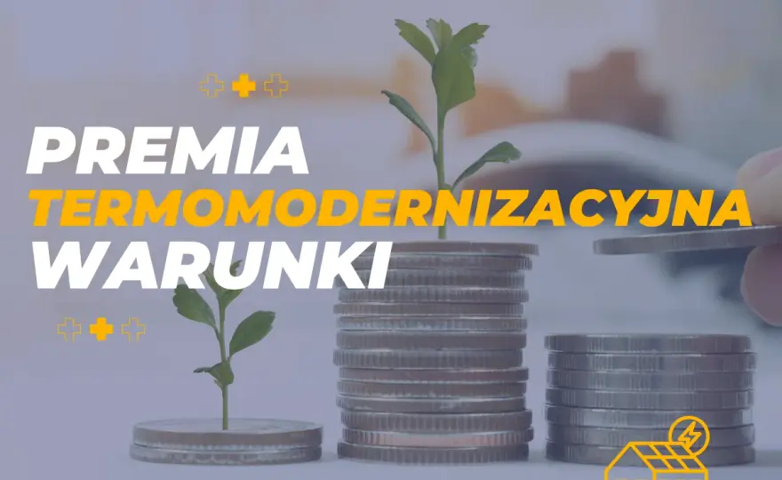 Premia termomodernizacyjna - Jak obniżyć koszty inwestycji?