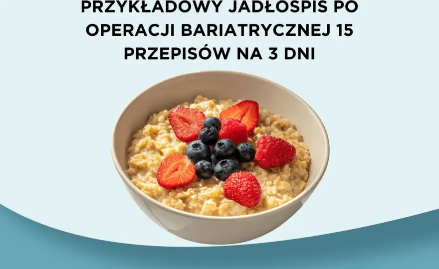 Jadłospis po operacji bariatrycznej - etapy i błędy