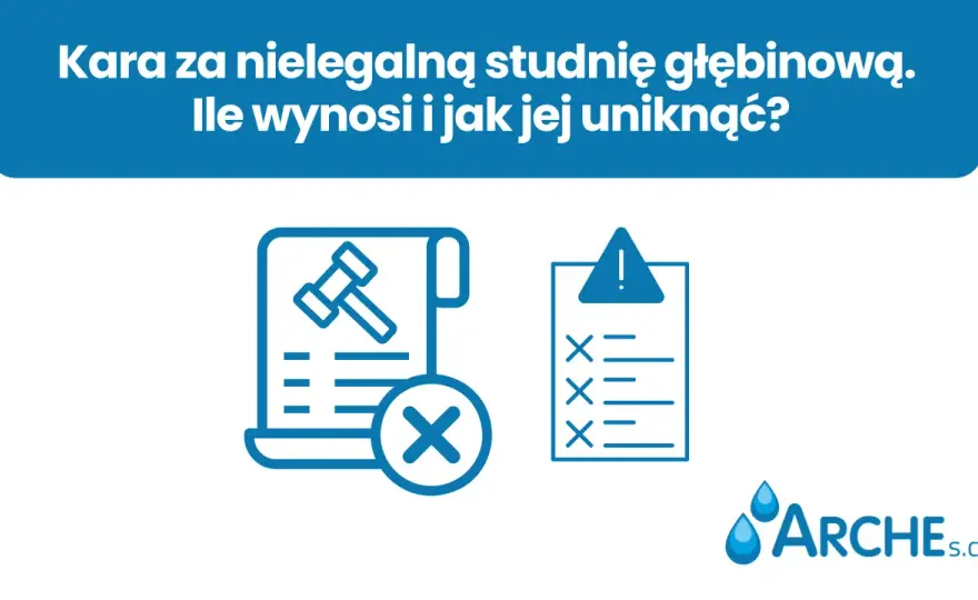 Kara za nielegalną studnię głębinową - co grozi właścicielowi?