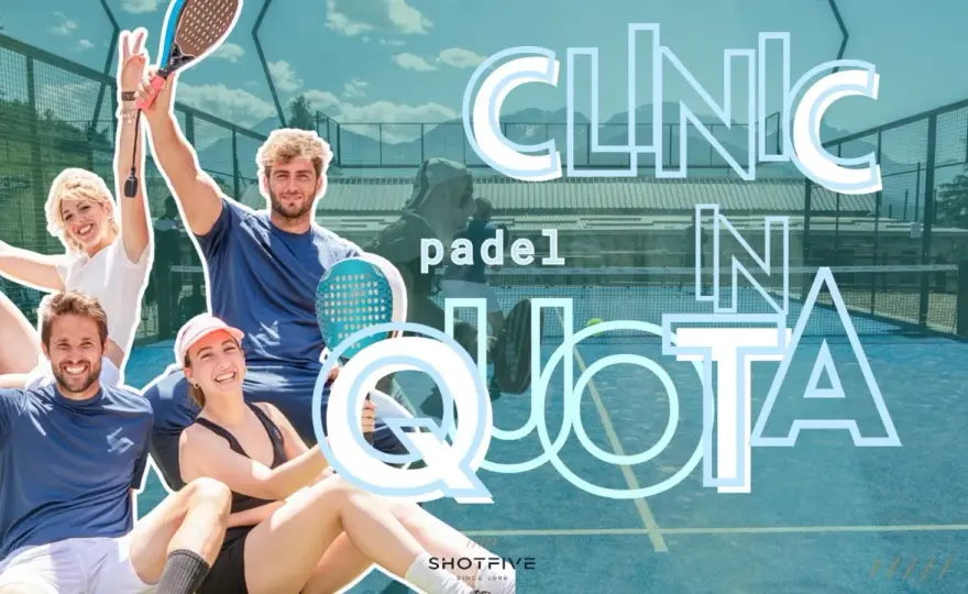 Padel Clinic - Scegli quella giusta per migliorare davvero