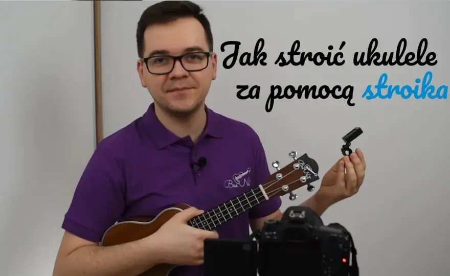 Jak nastroić ukulele? Poradnik dla początkujących - strojenie i strój instrumentu krok po kroku