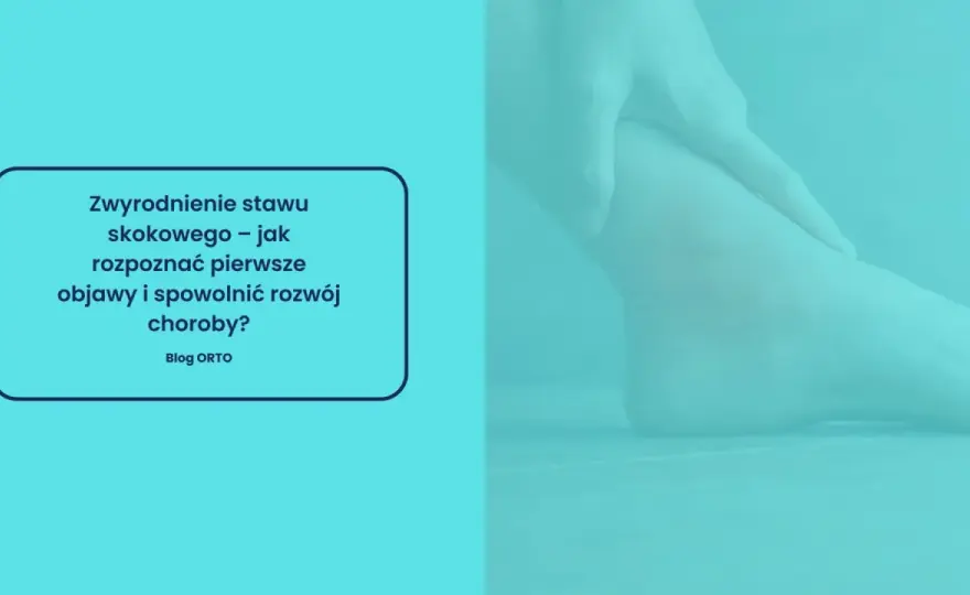 Ból kostki? Artroza stawu skokowego - przyczyny i skuteczne leczenie