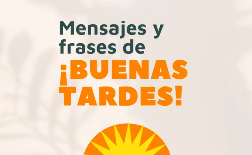 Buenas tardes bonitas - Mensajes que conectan de verdad