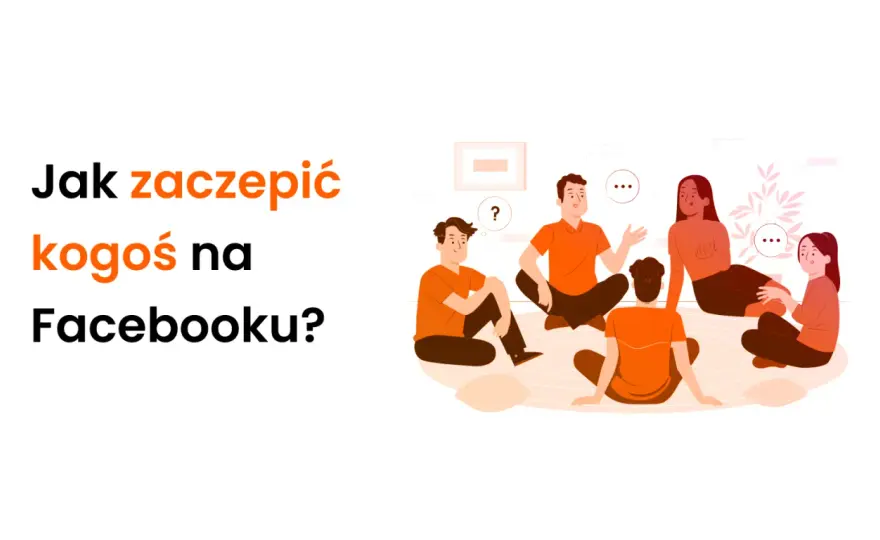 Zaczepka na Facebooku - Co oznacza i kiedy ma sens?