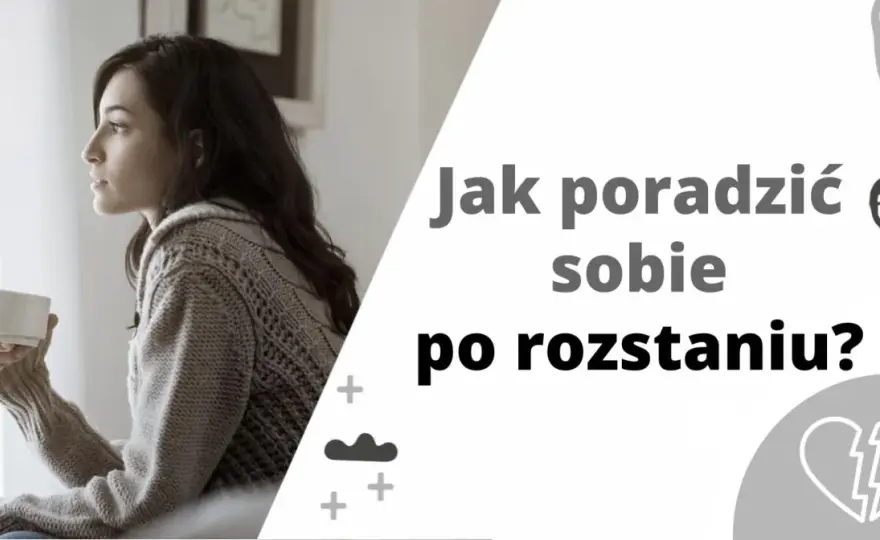 Jak poradzić sobie po rozstaniu - Jak odzyskać spokój i równowagę?