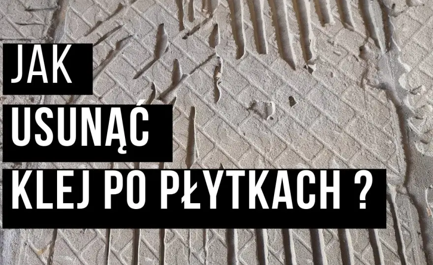 Jak usunąć klej z kafelek - skuteczne metody na trudne plamy