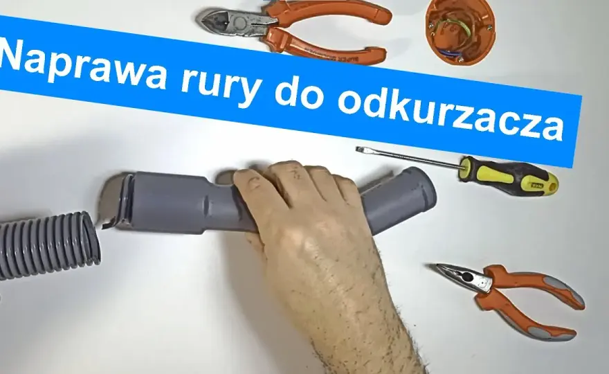Jak naprawić rurę od odkurzacza – proste kroki, by uniknąć kosztownej wymiany