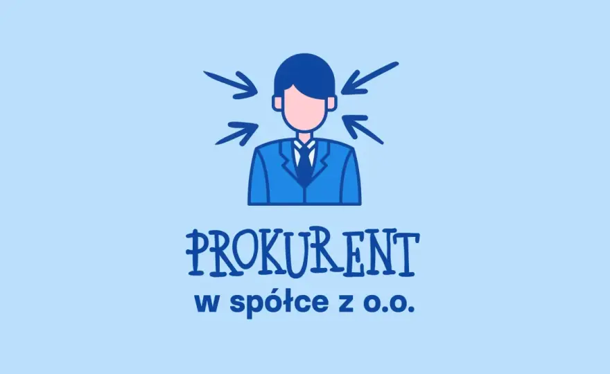 Prokurent - Kto to? ZUS, emerytura i uprawnienia. Sprawdź!
