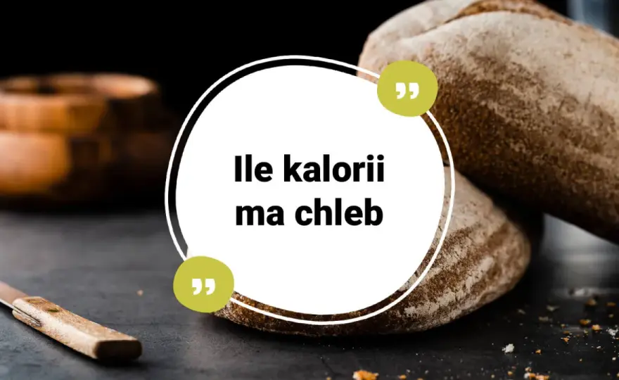 Ile kalorii ma chleb? Sprawdź kaloryczność i wybierz mądrze
