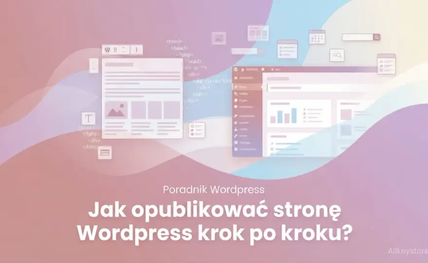 Jak założyć stronę na WordPressie - prosty przewodnik krok po kroku