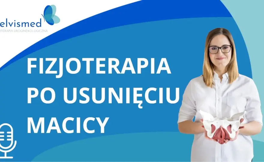 Jakie ćwiczenia po usunięciu macicy pomogą w szybszej rehabilitacji?