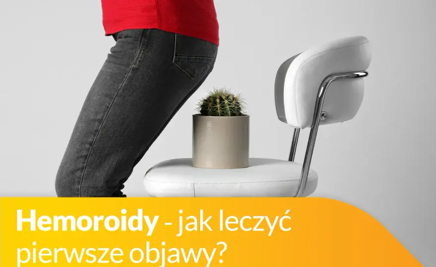 Hemoroidy - objawy, leczenie i domowe sposoby. Kiedy do lekarza?