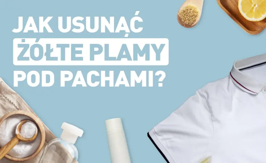 Jak usunąć żółte plamy po odplamiaczu - skuteczne metody i porady