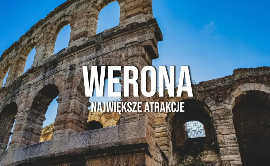 Atrakcje Werona: odkryj ukryte skarby i popularne miejsca