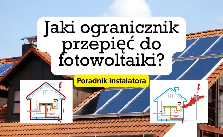Zabezpieczenie przedlicznikowe: dobór, OSD, fotowoltaika poradnik eksperta