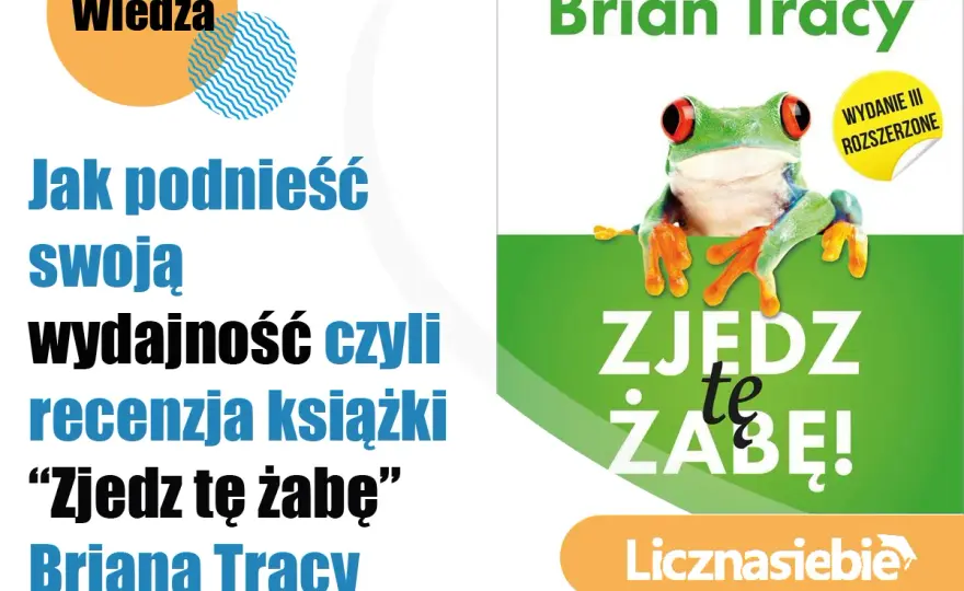 Zjedz tę żabę - jak pokonać prokrastynację i działać?