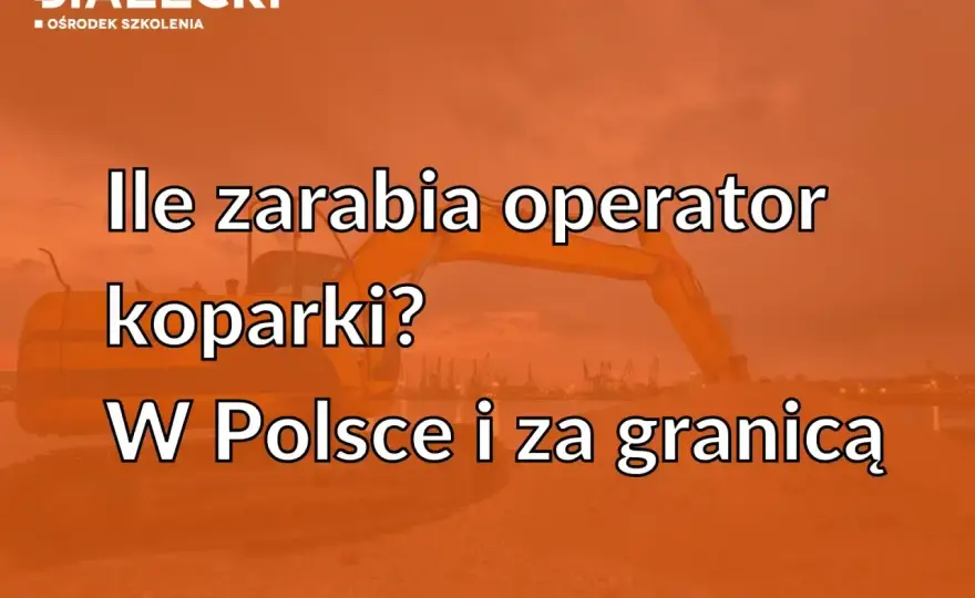 Ile zarabia operator koparki? Sprawdź, co podnosi stawkę!
