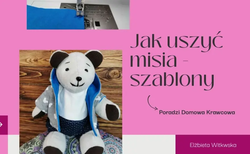 Jak uszyć misia wykroje - łatwe wzory i porady dla każdego krawca