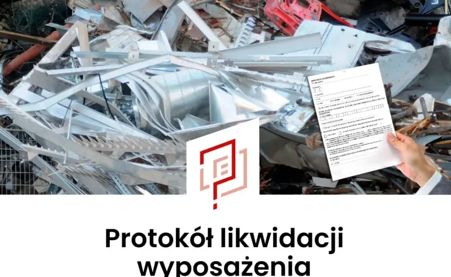 Protokół likwidacji wyposażenia firmy - co powinien zawierać?