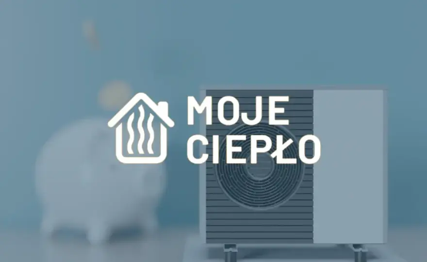 Moje Ciepło - jak otrzymać do 21 000 zł na pompę ciepła?