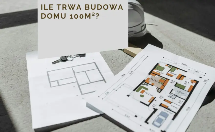 Ile trwa budowa domu 100 m²? Realne terminy i etapy