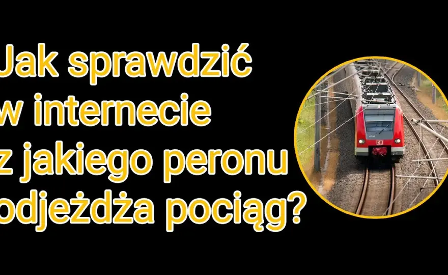 Z którego peronu odjedzie pociąg? Sprawdź online i na dworcu bez stresu
