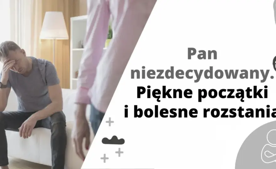 Niezdecydowany facet w randkach - kiedy dać czas, a kiedy odpuścić?