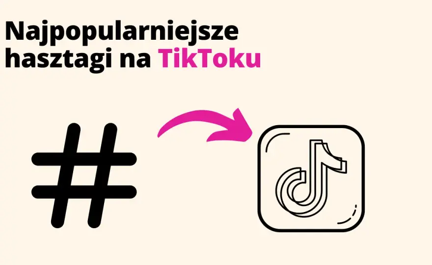Skuteczne hashtagi TikTok: Zwiększ zasięg swoich filmów