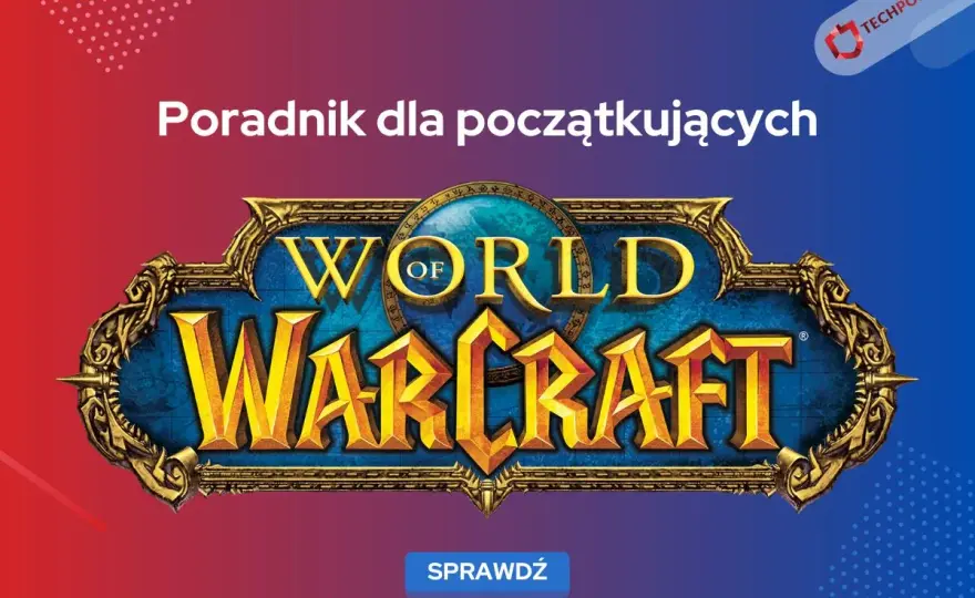 WoW Online - Jak zacząć grać? Poradnik dla nowych graczy