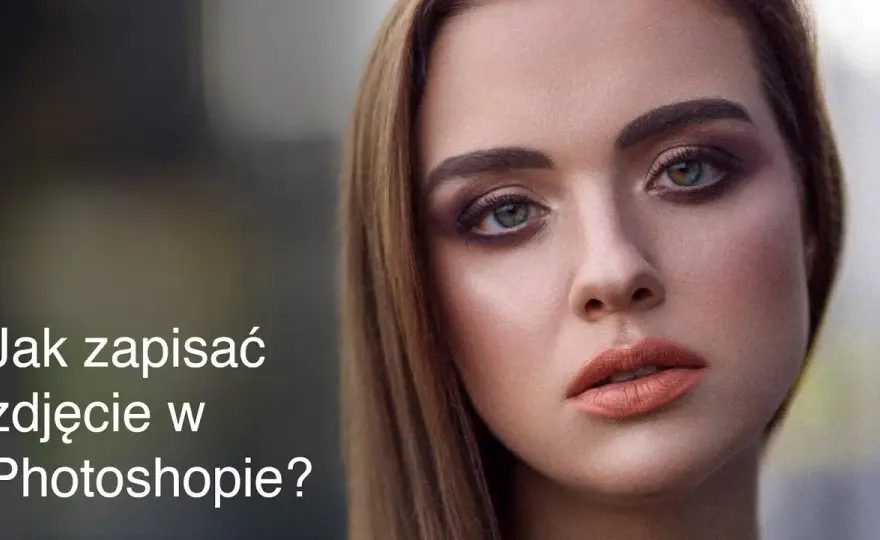 Jak zapisać zdjęcie z Photoshopa w JPG bez utraty jakości