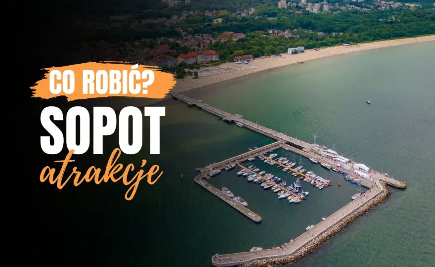 Najlepsze atrakcje w Sopocie na weekend dla całej rodziny