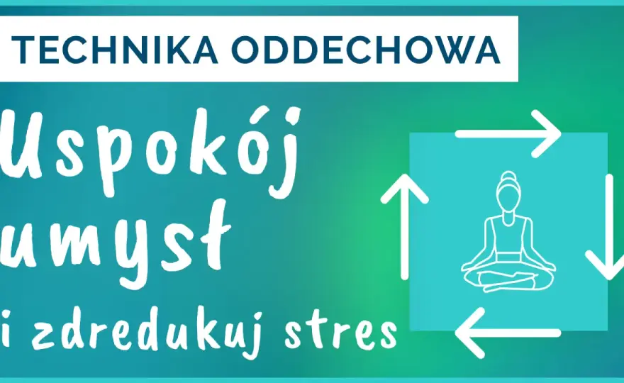 Jak się uspokoić w minutę? Proste techniki oddechu