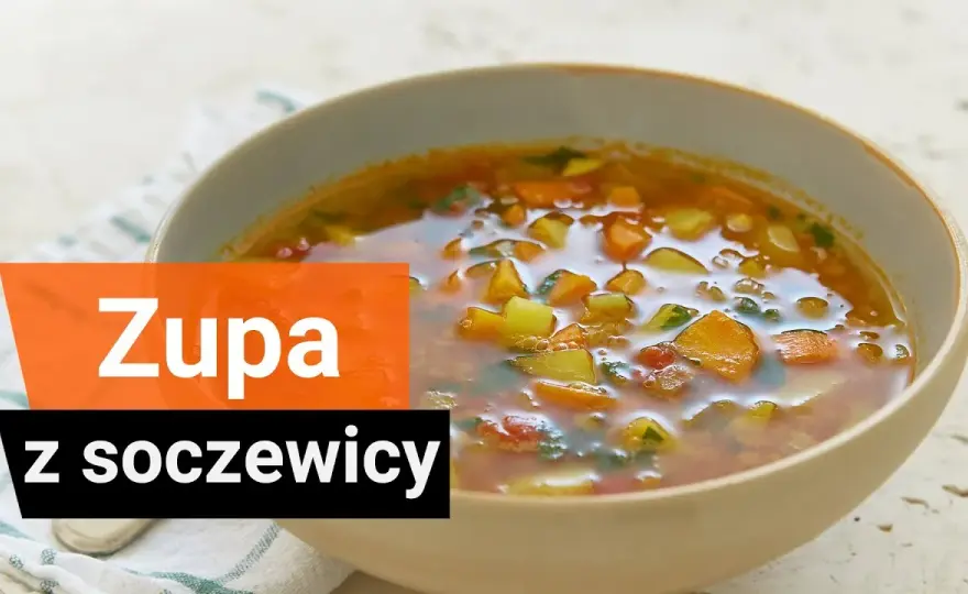 Jak zrobić zupę z soczewicy, aby była smaczna i zdrowa? Sprawdź!