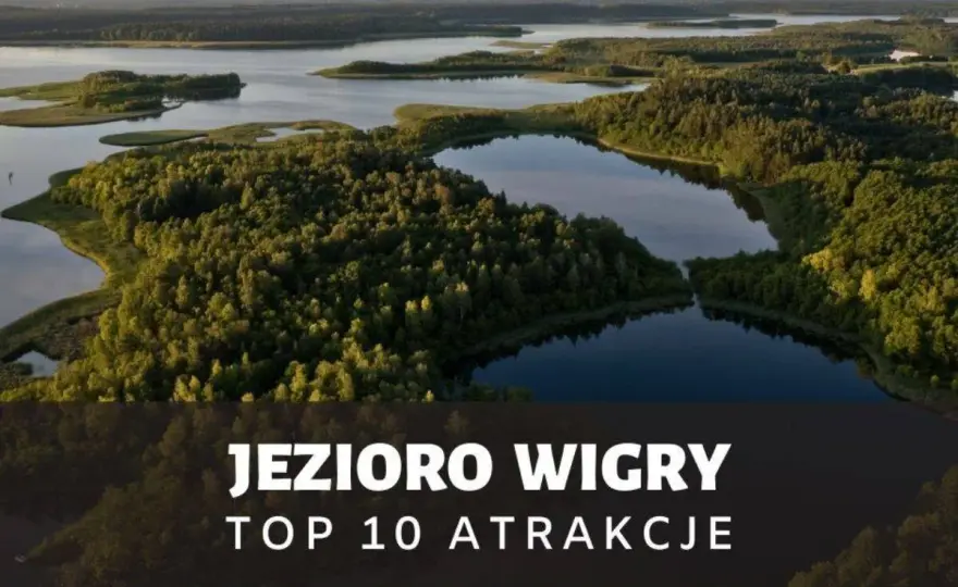 Najlepsze atrakcje nad jeziorem Wigry, które musisz zobaczyć
