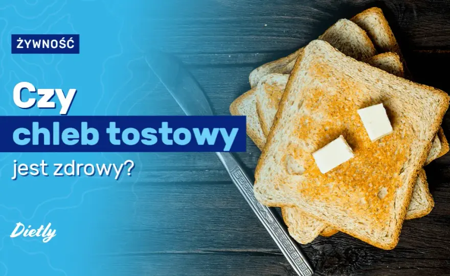 Czy chleb tostowy jest zdrowy? Analiza korzyści i zagrożeń zdrowotnych