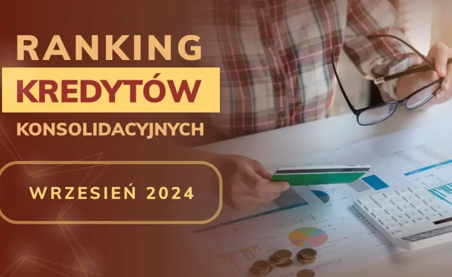 Najlepsze kredyty konsolidacyjne: 5 ofert, które obniżą Twoje raty