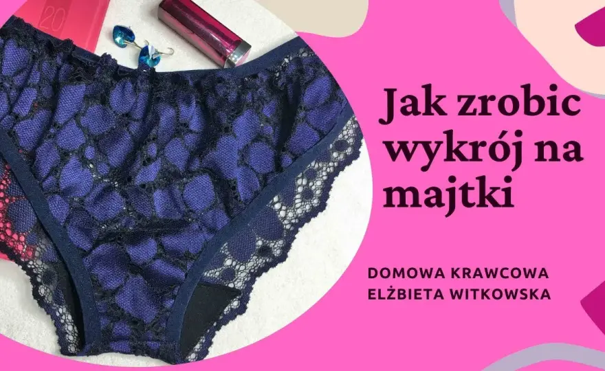 Jak samemu zrobić majtki push-up – prosty sposób na domową bieliznę bez błędów