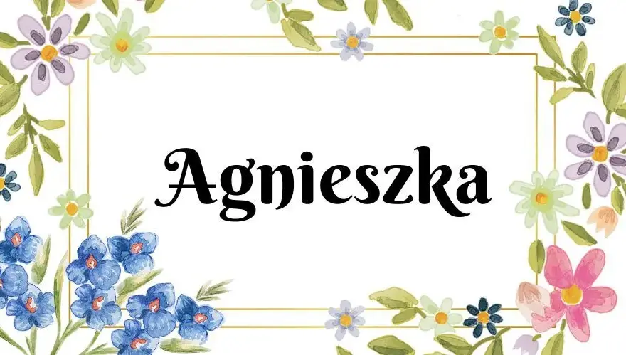 Agnieszka: Co oznacza Twoje imię i jak wpływa na osobowość?