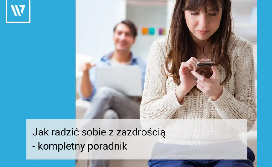 Skuteczne sposoby jak radzić sobie z zazdrością o kobietę: 8 sprawdzonych metod