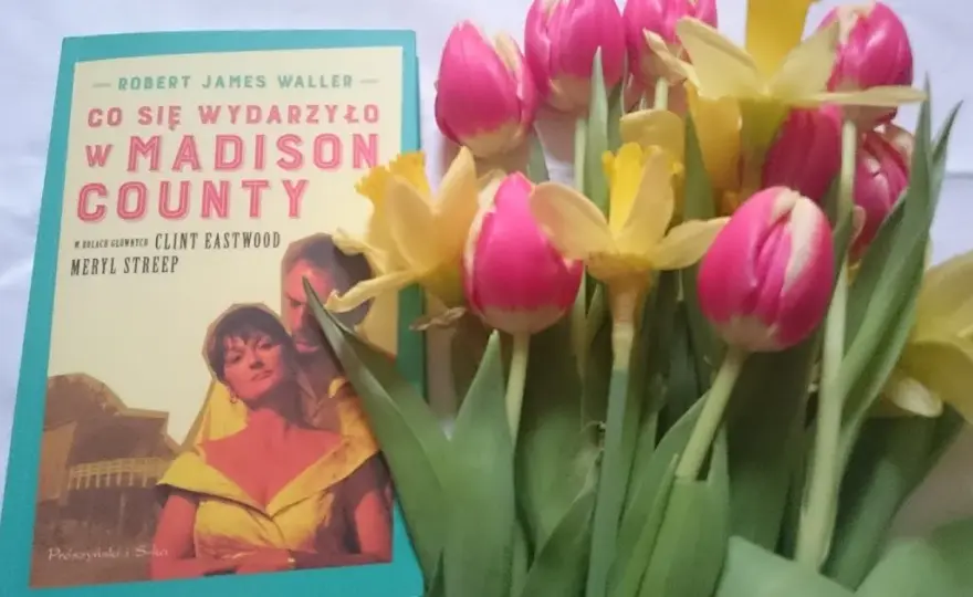 Cytaty z co się wydarzyło w Madison County, które poruszają serce