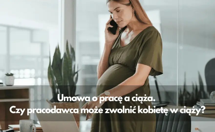 Czy można zwolnić kobietę w ciąży z umowy na czas nieokreślony?