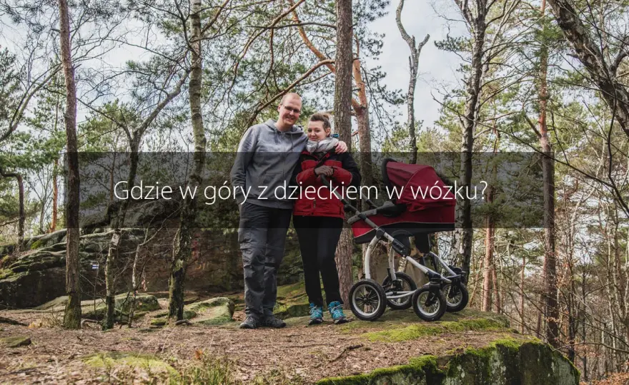 Gdzie w góry z dzieckiem w wózku? Odkryj najlepsze trasy dla rodzin